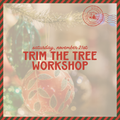 Trim the Tree Workshop - November 21st