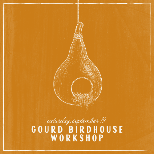 Gourd Birdhouse Workshop - Sep 19