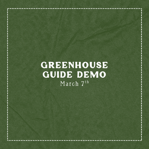 The Greenhouse Guide Demo - March 7th