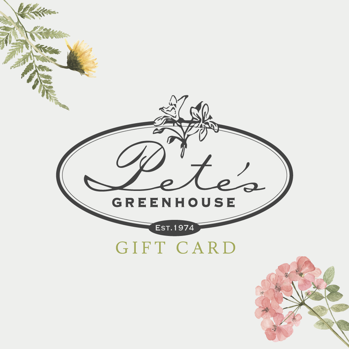 Pete's Greenhouse Gift Card